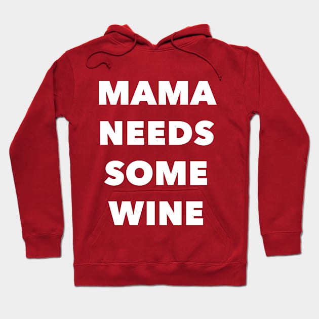 Mama Needs Some Wine Hoodie by nightowl